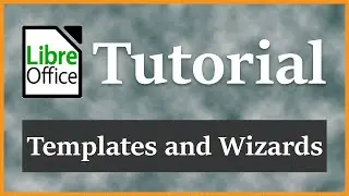 Templates and Wizards |  LibreOffice Writer Tutorial