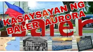 ANG KASAYSAYAN NG BALER  AURORA PHILIPPINES,THE BEAUTY OF BALER