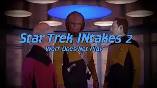 Star Trek INtakes: Worf Does Not Play