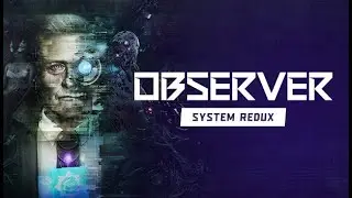 ОБСЕРВЕР СИСТЕМ БАРЕБУХ | Observer - System Redux на Русском от Game