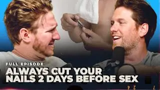 Always Cut Your Nails TWO DAYS Before Sex - Full Episode