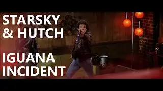 Starsky and Hutch - Iguana Incident