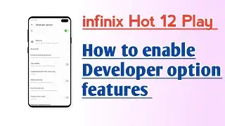 infinix Hot 12 Play How to enable Developer option features