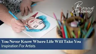 You Never Know Where Life Will Take You | Inspiration for Artists