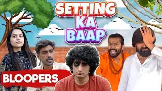 Setting Ka Baap Bloopers (Behind The Scenes) | Ankush Kasana