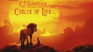 Circle of Life - CJ Slowstyle remix