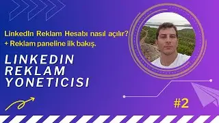 LinkedIn Reklamları - LinkedIn Reklam Hesabı Nasıl Açılır? + Panele İlk Bakış. [2022] #2