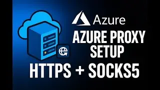 Build Your Own Private Proxy with Azure Cloud (HTTPS + SOCKS5)