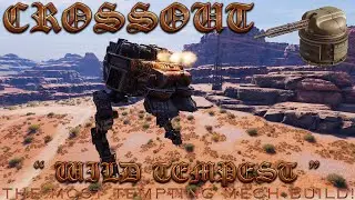 CROSSOUT - THE MOST TEMPTING MECH BUILD! (WILD TEMPEST)