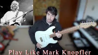 How to Play Like Mark Knopfler