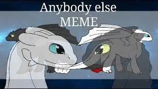 Anybody else // MEME // Toothless