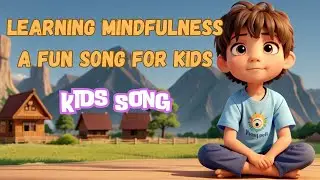 Learning Mindfulness: A Fun Song for Kids! #kidsvideo