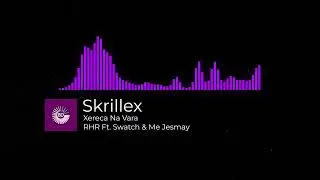 Skrillex & RHR - Xereca Na Vara (Ft. Swatch & Me Jesmay) [HQ]