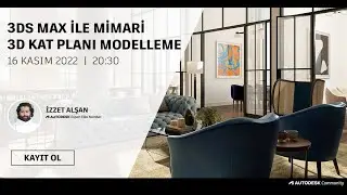 3ds Max ile Mimari 3D Kat Planı Modelleme Webinarı