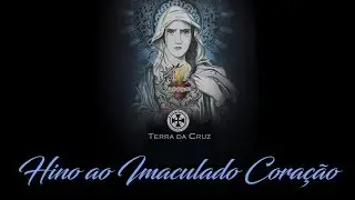 Terra da Cruz - Hino ao Imaculado Coração