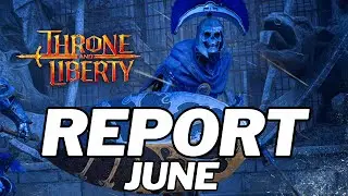 Throne and Liberty SITUATION UPDATE! - June Report! (NEW MMORPG PC/PS5/XBOX 2023)