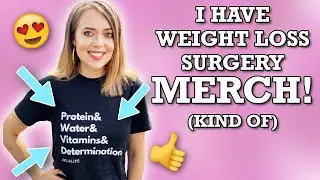 MY WEIGHT LOSS SURGERY MERCH REVEAL! VSG WLS RNY