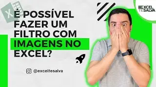 Filtro com imagens no Excel, é possível?!