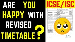 Are you happy with the revised Time table for ICSE/ISC 2022 | No gaps between exams What to do next?
