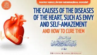 What Are The Causes Of The Diseases Of The Heart? And How Does One Cure Them? | Shaykh al-Bukhārī