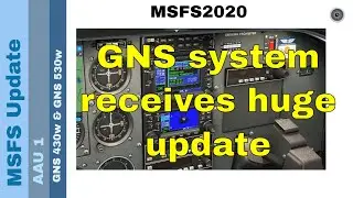 Flight Simulator 2020 - MSFS Update - Aircraft  & Avionics Update - GNS 430w & GNS530w