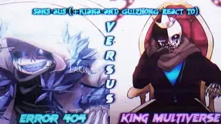 sans aus (+kiana and guizhong) react to error 404 vs King multiverse