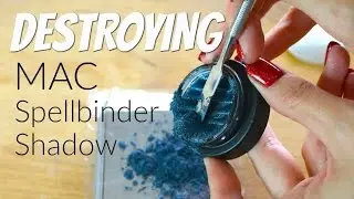 THE MAKEUP BREAKUP: Destroying, Weighing & Reforming a Mac Spellbinder Shadow