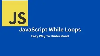 Understanding JavaScript While Loops 2024 & How To Use Them