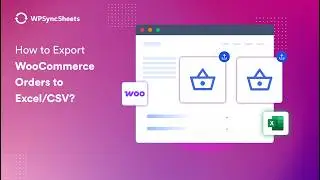 How to Export WooCommerce Orders to Excel / CSV | WPSyncSheets For WooCommerce