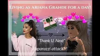 Living as Ariana Grande for a day! [in Roblox] - ATTACKED BY PAPARAZZI??!