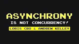 [#42] Asynchrony is NOT Concurrency! - Loris Cro & Andrew Kelley