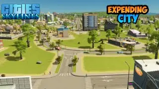 Expendig Our City ! Cities Skylines