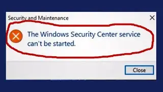 The Windows Security Center service can't be started in Windows 11/10 | How To Fix The Windows