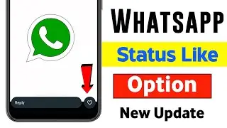 Whatsapp Status Like Option New Update | Whatsapp Status Like Option Not Showing