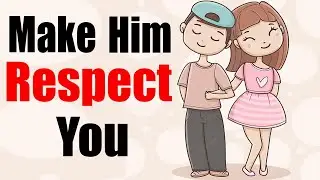 Make Him RESPECT You - Follow These 7 Rules! (Psychology)