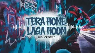 Tera hone Laga hoon|| Hiphop Style|| Rap song|| Remake 2.0 #rap #hiphop
