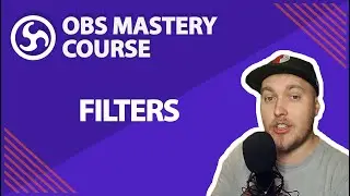 8. What are Filters - OBS Studio Mastery Course (Beginner to Pro)