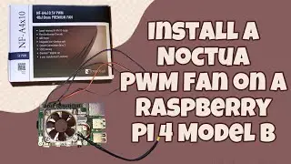 Installing a Noctua PWM Fan on a Raspberry Pi 4
