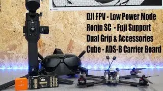 New Ronin SC Handles & Accessories - DJI FPV Low Power Mode Quirk & Cube ADS-B Carrier Board Info