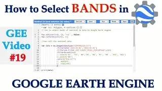 GEE Video #18 || How to Select Bands in Google Earth Engine || Select Bands in GEE ||