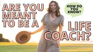Are You Meant To Be A Life Coach? (Full Podcast Episode)