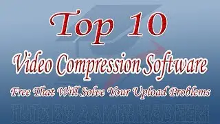 Top 10 Best Video Compression Software Free That Will Solve Your Upload Problems