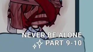 NEVER BE ALONE　﹒　PART 9-10　﹒　#amieisalone