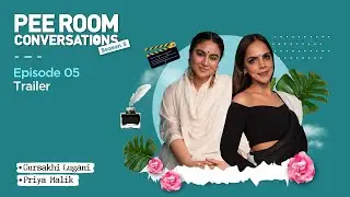 Ep 5 ft. Priya Malik | Trailer | Pee Room Conversations  ​⁠ | Gursakhi Lugani