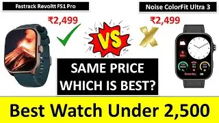 Fastrack Revoltt FS1 Pro vs Noise ColorFit Ultra 3 Smartwatch || Best Smartwatch Under 2,500 in 2024