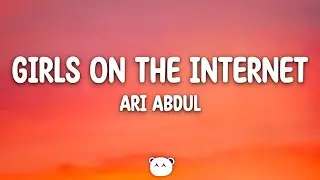 Ari Abdul - Girls On The Internet (Lyrics)