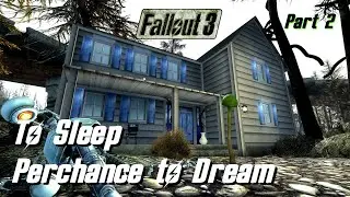 Fallout 3 To Sleep Perchance to Dream Part 2