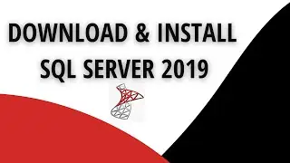 Download and Install SQL Server 2019 (Step-by-Step Tutorial)