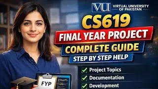 CS619 Final Year Project Complete Guide | Virtual University of Pakistan | Step by Step Help
