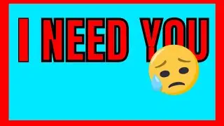 I NEED YOU...